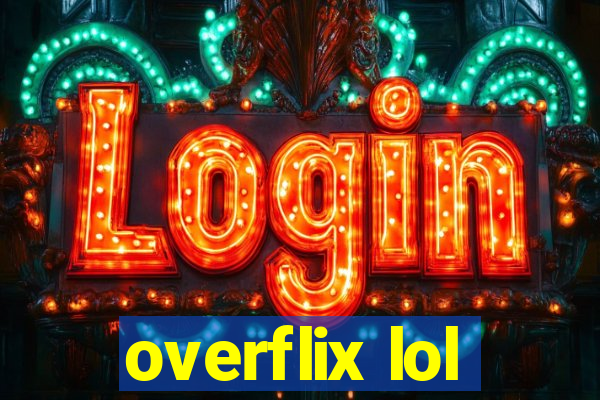 overflix lol